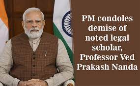 Prime Minister expressed deep condolences on the demise of renowned legal scholar Professor Ved Prakash Nanda